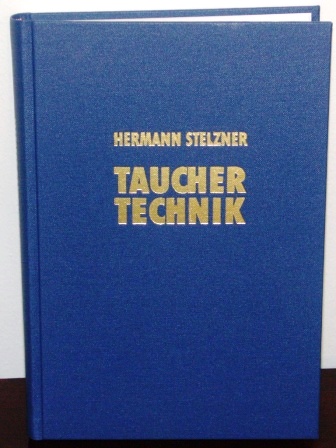 "Tauchertechnik" by Hermann Stelzner. German manual for deep sea divers. Facsimile of the original published in 1931. 404 pages. 